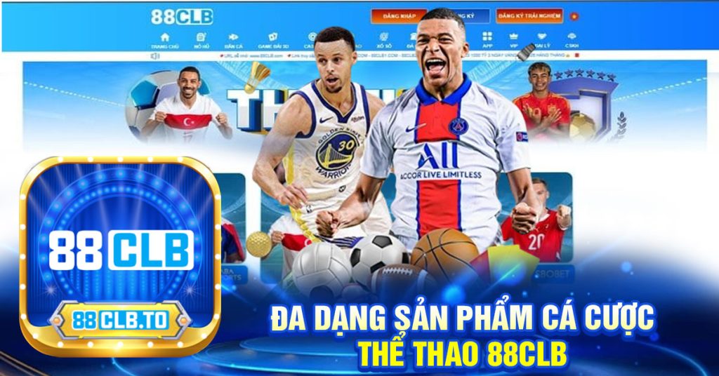 ĐA DẠNG SẢN PHẨM CÁ CƯỢC
THỂ THAO 88CLB