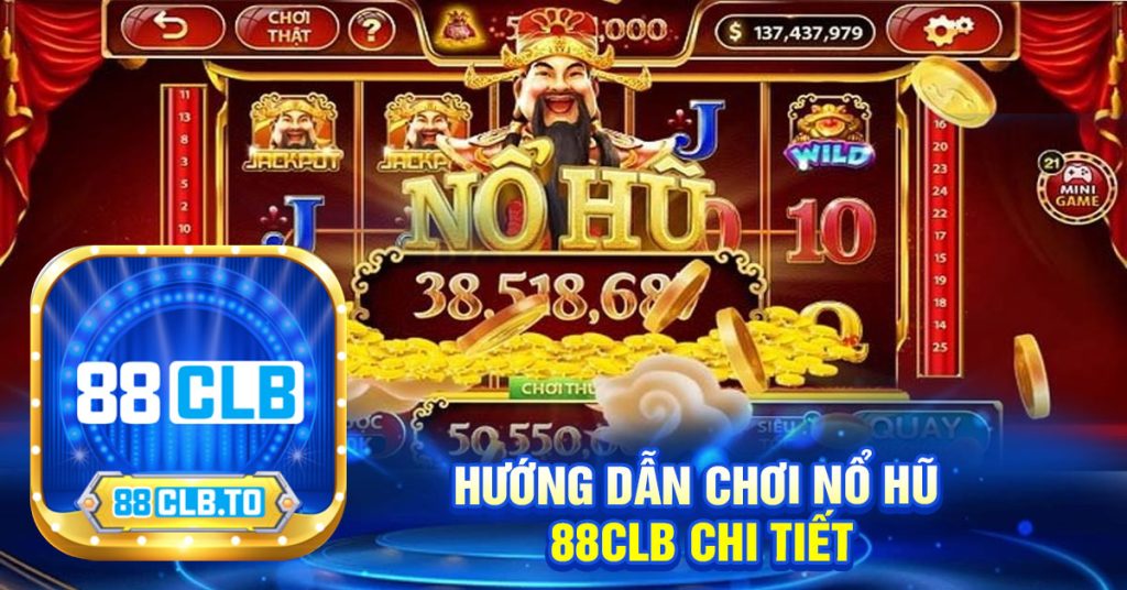 Hướng dẫn chơi nổ hũ 88clb chi tiết 