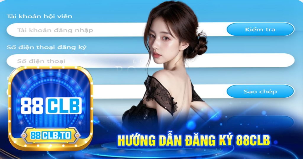 Hướng dẫn đăng ký 88clb