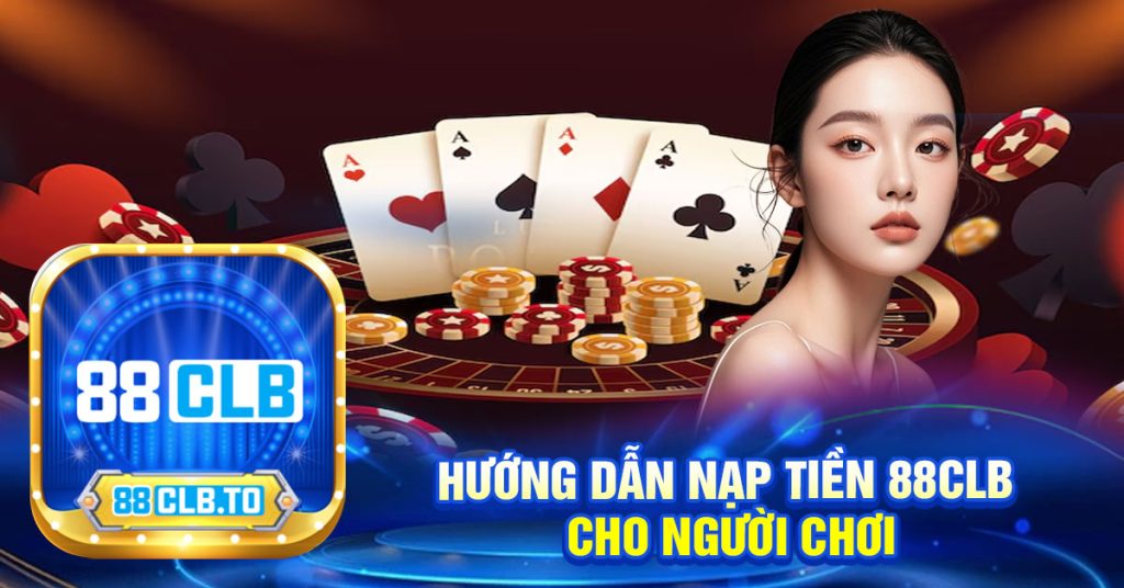 Hướng dẫn nạp tiền 88clb 
cho người chơI