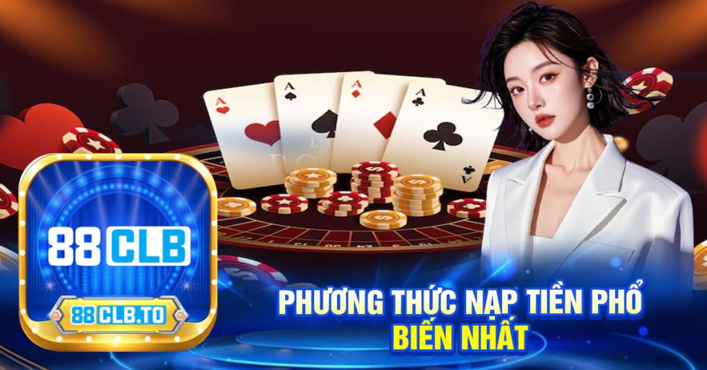 phương thức nạp tiền phổ biến nhất tại 88clb