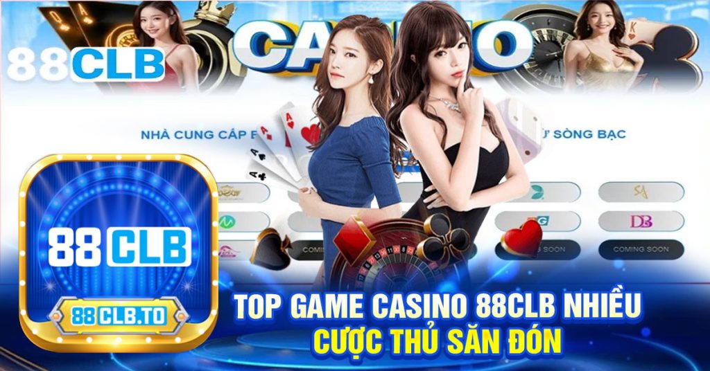 TOP GAME CASINO 88CLB NHIỀU
CƯỢC THỦ SĂN ĐÓN