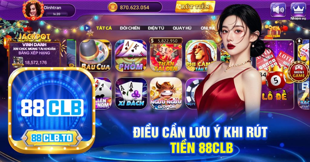 điều cần lưu ý khi rút 
tiền 88CLB