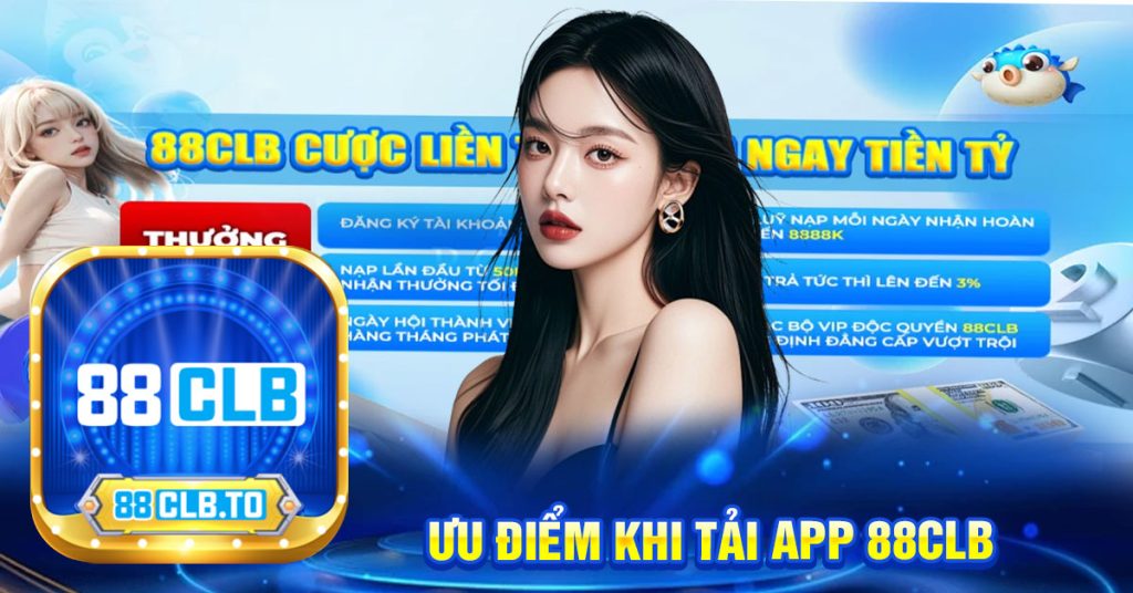 ưu điểm khi tải app 88clb